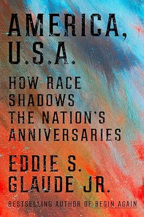 خرید و دانلود نسخه کامل کتاب زبان اصلی America, U.S.A.: How Race Shadows the Nation's Anniversaries | دانلود کتاب خارجی